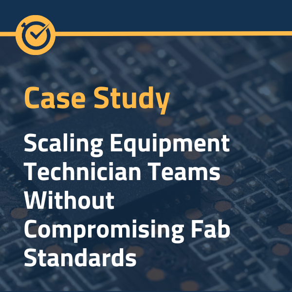 Scaling Equipment Technician Teams Without Compromising Fab Standards