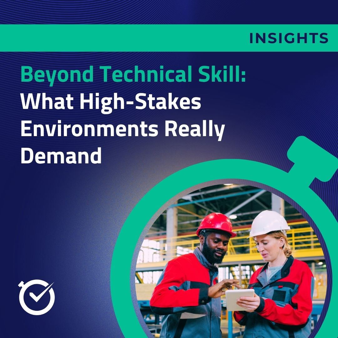 Beyond Technical Skill: What High-Stakes Environments Really Demand